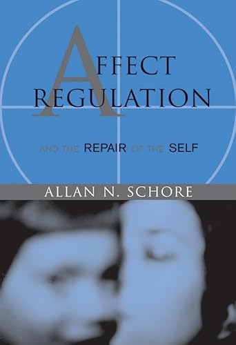 9780393704075: Affect Regulation and the Repair of the Self (Norton Series on Interpersonal Neurobiology)