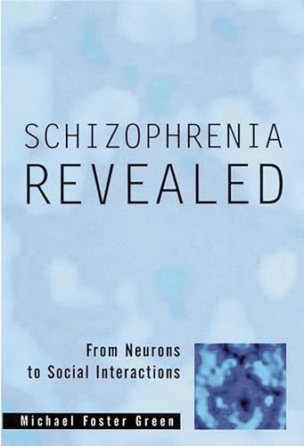 9780393704181: Schizophrenia Revealed – From Neurons to Social Interactions