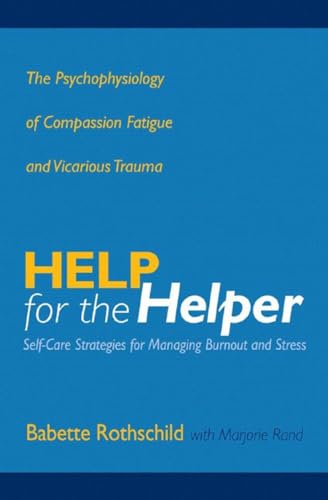 Stock image for Help for the Helper: The Psychophysiology of Compassion Fatigue and Vicarious Trauma for sale by Zoom Books Company