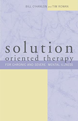 Stock image for Solution-Oriented Therapy for Chronic and Severe Mental Illness for sale by ThriftBooks-Dallas