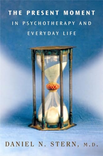 9780393704297: THE PRESENT MOMENT IN PSYCHOTHERAPY AND EVERYDAY LIFE: 0 (Norton Series on Interpersonal Neurobiology)