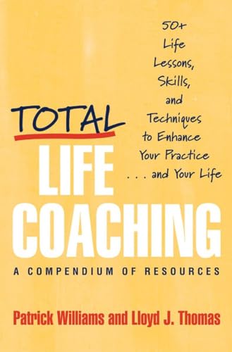 Total Life Coaching: 50+ Life Lessons, Skills, and Techniques to Enhance Your Practice . . . and Your Life (9780393704341) by Patrick Williams; Lloyd J. Thomas