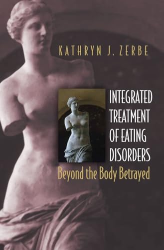 Stock image for Integrated Treatment of Eating Disorders: Beyond the Body Betrayed (Norton Professional Books (Hardcover)) for sale by Goodwill of Colorado