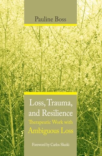 Imagen de archivo de Loss, Trauma, and Resilience: Therapeutic Work With Ambiguous Loss a la venta por HPB-Red