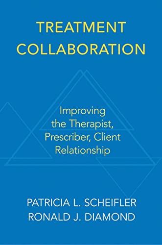 Stock image for Treatment Collaboration: Improving the Therapist, Prescriber, Client Relationship for sale by ThriftBooks-Dallas