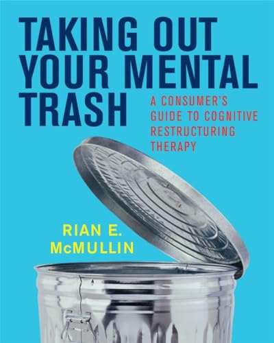 Stock image for Taking Out Your Mental Trash : A Consumer's Guide to Cognitive Restructuring Therapy for sale by Better World Books: West