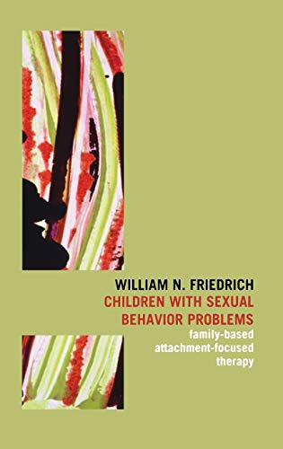 Beispielbild fr Children with Sexual Behavior Problems: Family-Based, Attachment-Focused Therapy zum Verkauf von BooksRun