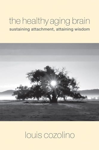 Imagen de archivo de The Healthy Aging Brain: Sustaining Attachment, Attaining Wisdom (Norton Series on Interpersonal Neurobiology) a la venta por KuleliBooks