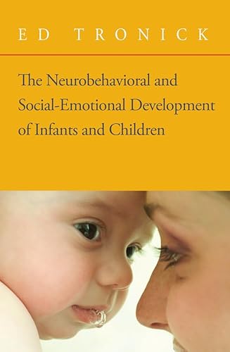 9780393705171: The Neurobehavioral and Social-Emotional Development of Infants and Children (Norton Series on Interpersonal Neurobiology)