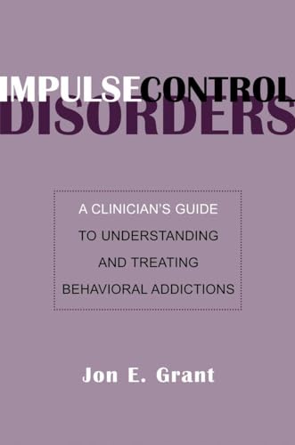 Imagen de archivo de Impulse Control Disorders : A Clinician's Guide to Understanding and Treating Behavioral Addictions a la venta por Better World Books