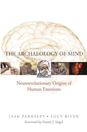 9780393705317: The Archaeology of Mind: Neuroevolutionary Origins of Human Emotions: 0 (Norton Series on Interpersonal Neurobiology)