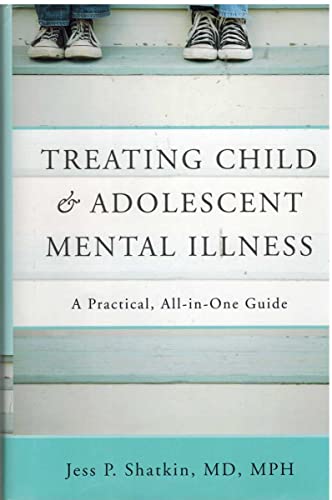 Beispielbild fr Treating Child and Adolescent Mental Illness : A Practical, All-in-One Guide for Clinicians zum Verkauf von Better World Books
