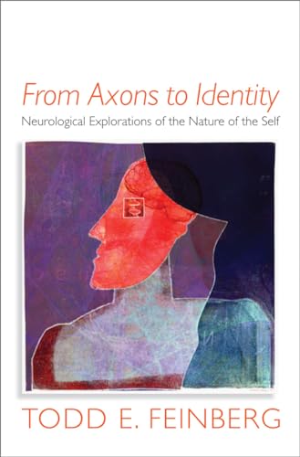 Stock image for From Axons to Identity : Neurological Explorations of the Nature of the Self for sale by Better World Books: West