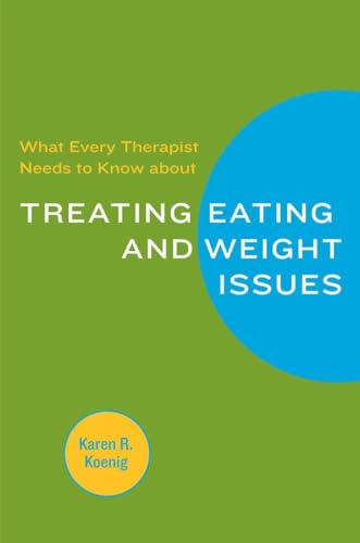 9780393705584: What Every Therapist Needs to Know about Treating Eating and Weight Issues (Norton Professional Books (Paperback))
