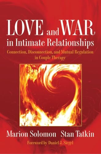 Stock image for Love and War in Intimate Relationships: Connection, Disconnection, and Mutual Regulation in Couple Therapy (Norton Series on Interpersonal Neurobiology) for sale by SecondSale