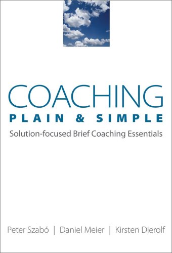 Beispielbild fr Coaching Plain and Simple : Solution Focused Brief Coaching Essentials zum Verkauf von Better World Books
