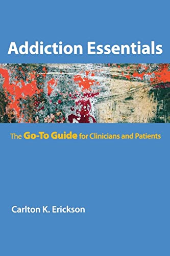 Beispielbild fr Addiction Essentials: The Go-To Guide for Clinicians and Patients (Go-To Guides for Mental Health) zum Verkauf von BooksRun