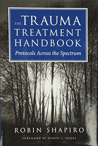 Imagen de archivo de The Trauma Treatment Handbook : Protocols Across the Spectrum a la venta por Better World Books