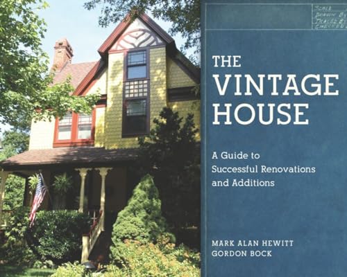 Stock image for The Vintage House : A Guide to Successful Renovations and Additions for sale by Better World Books