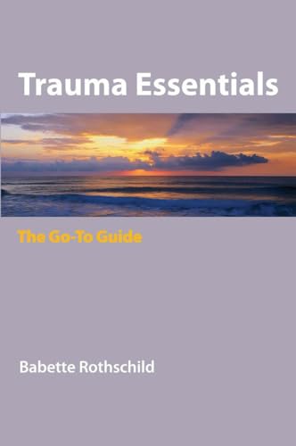 Beispielbild fr Trauma Essentials : The Go-To Guide zum Verkauf von Better World Books