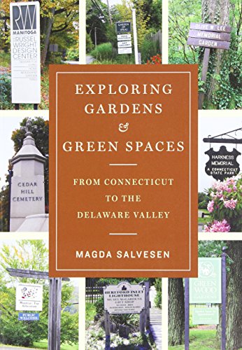 Stock image for Exploring Gardens & Green Spaces: From Connecticut to the Delaware Valley for sale by SecondSale