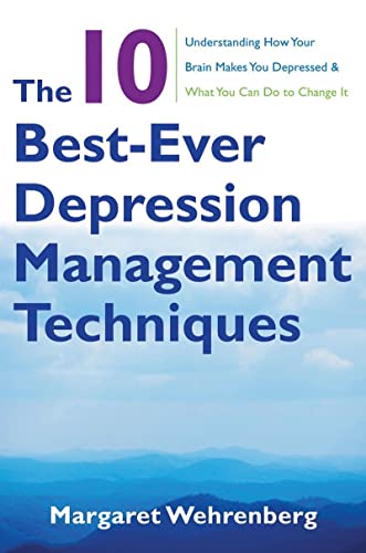 9780393706291: The 10 Best–Ever Depression Management Technique – Understanding How Your Brain Makes You Depressed and What You Can Do to Change It