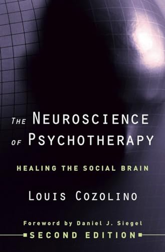 Beispielbild fr The Neuroscience of Psychotherapy: Healing the Social Brain (The Norton Series on Interpersonal Neurobiology) zum Verkauf von BooksRun