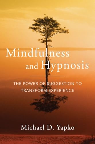 Imagen de archivo de Mindfulness and Hypnosis: The Power of Suggestion to Transform Experience a la venta por Books From California