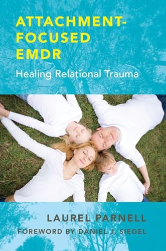 Beispielbild fr Attachment-Focused EMDR: Healing Relational Trauma zum Verkauf von BooksRun