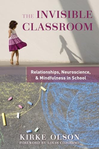 Beispielbild fr The Invisible Classroom  " Relationships, Neuroscience & Mindfulness in School: 0 (The Norton Series on the Social Neuroscience of Education) zum Verkauf von WorldofBooks