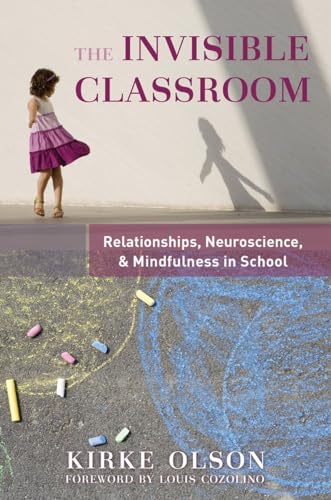 Imagen de archivo de The Invisible Classroom: Relationships, Neuroscience & Mindfulness in School a la venta por ThriftBooks-Atlanta