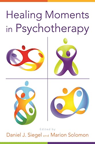 Beispielbild fr Healing Moments in Psychotherapy (Norton Series on Interpersonal Neurobiology) zum Verkauf von Seattle Goodwill