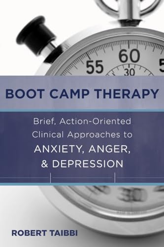 Beispielbild fr Boot Camp Therapy: Brief, Action-Oriented Clinical Approaches to Anxiety, Anger, & Depression zum Verkauf von SecondSale