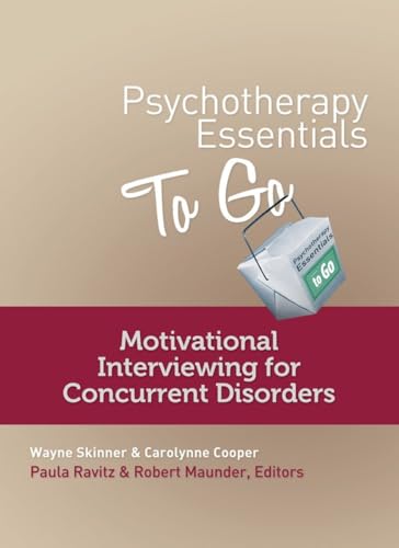 Stock image for Psychotherapy Essentials to Go: Motivational Interviewing for Concurrent Disorders (Go-To Guides for Mental Health) for sale by GF Books, Inc.