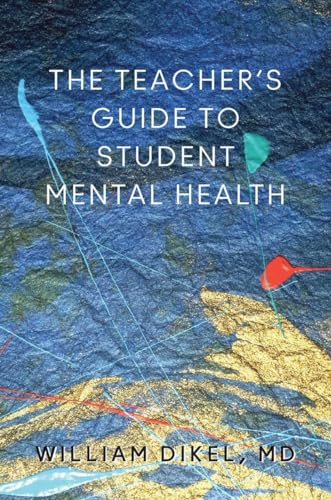 Stock image for Student Mental Health: A Guide for Teachers, School and District Leaders, School Psychologists, Social Workers, Counselors, Parents, and Any for sale by ThriftBooks-Dallas