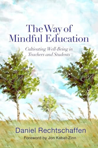 

The Way of Mindful Education: Cultivating Well-Being in Teachers and Students (Norton Books in Education)