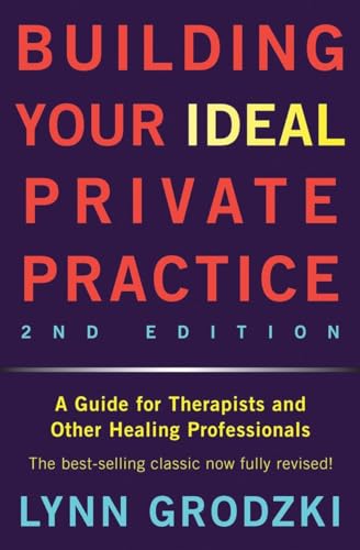 9780393709483: Building Your Ideal Private Practice – A Guide for Therapists and Other Healing Professionals 2e