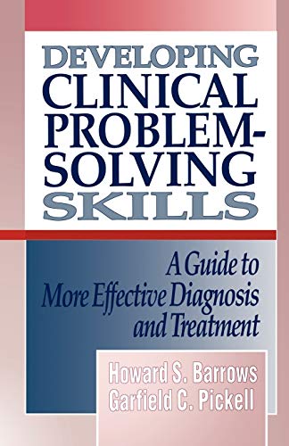 Beispielbild fr Developing Clinical Problem-Solving Skills: A Guide to More Effective Diagnosis and Treatment zum Verkauf von Chiron Media