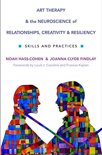 Beispielbild fr Art Therapy &amp; The Neuroscience of Relationships, Creativity, &amp; Resiliency zum Verkauf von Blackwell's