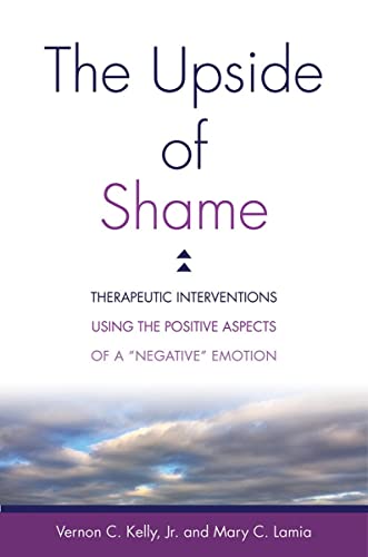 Beispielbild fr The Upside of Shame: Therapeutic Interventions Using the Positive Aspects of a "Negative" Emotion zum Verkauf von BooksRun