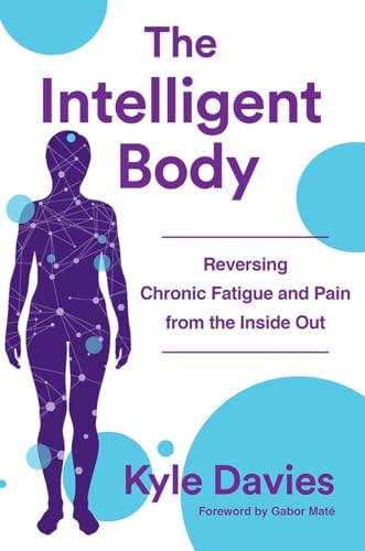 9780393712056: The Intelligent Body: Reversing Chronic Fatigue and Pain From the Inside Out