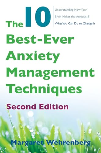 Stock image for The 10 Best-Ever Anxiety Management Techniques: Understanding How Your Brain Makes You Anxious and What You Can Do to Change It for sale by Open Books West Loop