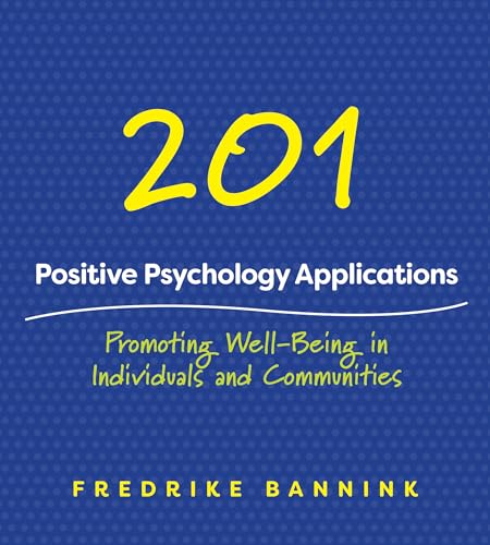 Beispielbild fr 201 Positive Psychology Applications: Promoting Well-Being in Individuals and Communities zum Verkauf von BooksRun