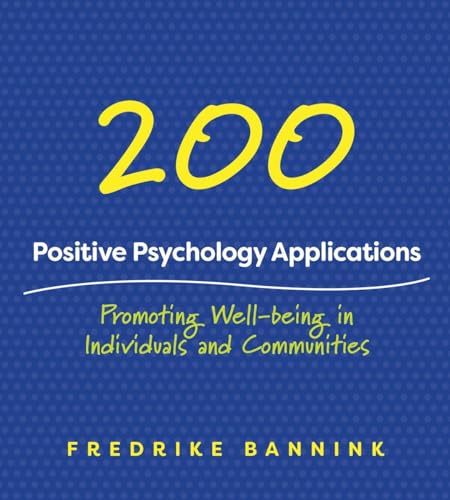 9780393712209: 201 Positive Psychology Applications: Promoting Well-Being in Individuals and Communities