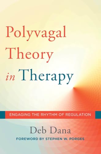 Stock image for The Polyvagal Theory in Therapy: Engaging the Rhythm of Regulation (Norton Series on Interpersonal Neurobiology) for sale by HPB-Red