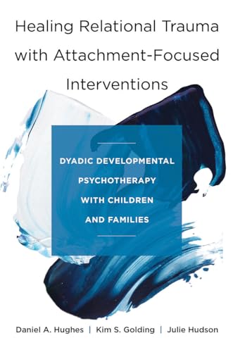 Beispielbild fr Healing Relational Trauma with Attachment-Focused Interventions: Dyadic Developmental Psychotherapy with Children and Families Format: Hardcover zum Verkauf von INDOO