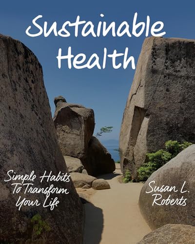 Stock image for Sustainable Health : Habits to Transform Your Life for sale by Better World Books