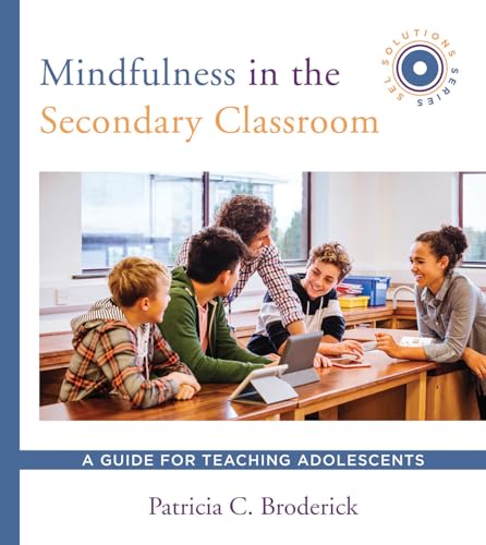 Stock image for Mindfulness in the Secondary Classroom: A Guide for Teaching Adolescents (SEL Solutions Series) (Social and Emotional Learning Solutions) for sale by HPB-Red