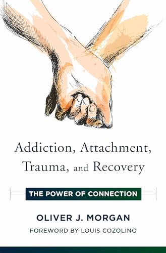 Stock image for Addiction, Attachment, Trauma, and Recovery for sale by Blackwell's