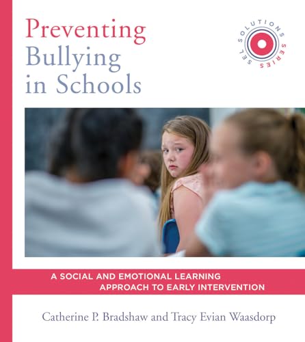 Stock image for Preventing Bullying in Schools: A Social and Emotional Learning Approach to Prevention and Early Intervention (SEL Solutions Series) (Social and Emotional Learning Solutions) for sale by Big River Books